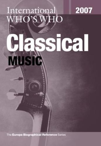 International Who's Who in Classical Music 2007 (Hardback)