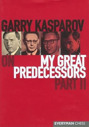 Gary Kasparov on My Great Predecessors: Pt. 2 (Hardback)