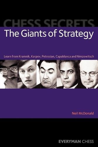 Chess Secrets: The Giants of Strategy: Learn from Kramnik, Karpov, Petrosian, Capablanca and Nimzowitsch (Paperback)