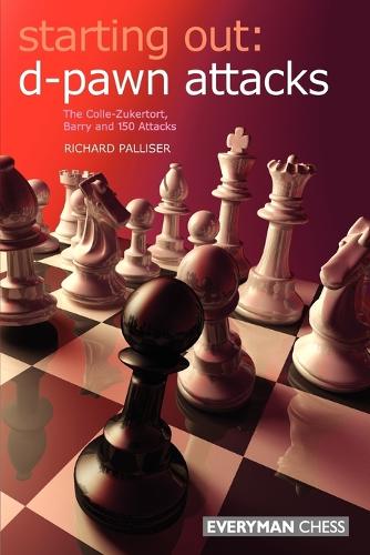 D-pawn Attacks: The Colle-Zukertort, Barry and 150 Attacks - Starting Out Series (Paperback)