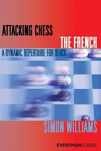 Attacking Chess: The French: A Dynamic Repertoire for Black (Paperback)
