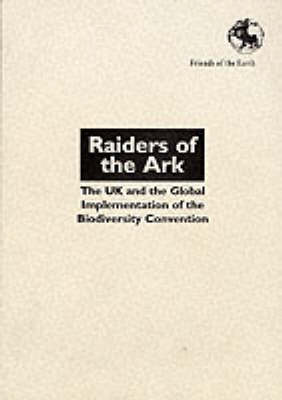 The Raiders of the Ark: UK and the Implementation of the Biodiversity Convention Globally (Paperback)