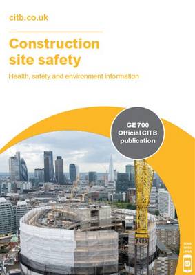 Construction Site Safety: GE 700: Health, Safety and Environment Information (Hardback)