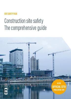 Construction site safety - The comprehensive guide 2019: GE700/19 (Paperback)