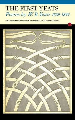 First Yeats: Poems by W.B. Yeats, 1889-1899 (Paperback)