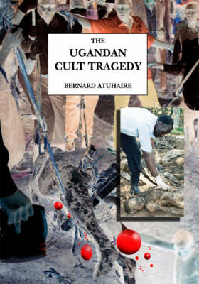 The Uganda Cult Tragedy: A Private Investigation (Paperback)