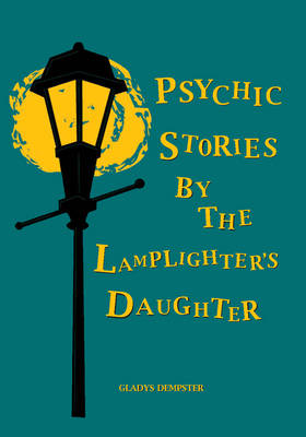 Psychic Stories by the Lamplighter's Daughter (Paperback)