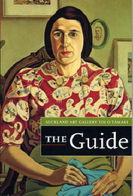 Auckland Art Gallery Toi O Tamaki: The Guide (Paperback)