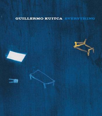 Guillermo Kuitca: Everything: Paintings and Works on Paper 1980-2008 (Hardback)