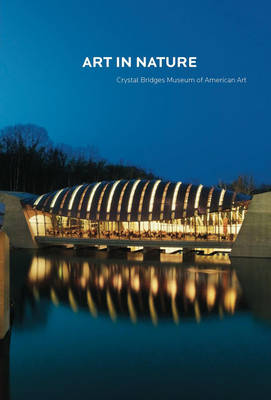 Art in Nature: Crystal Bridges Museum (Paperback)