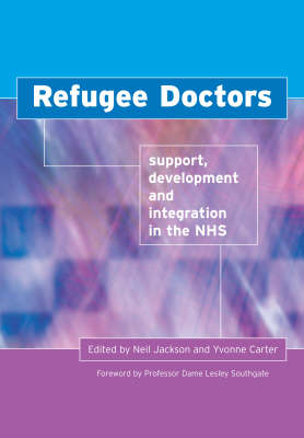 Refugee Doctors: Support, Development and Integration in the NHS (Paperback)
