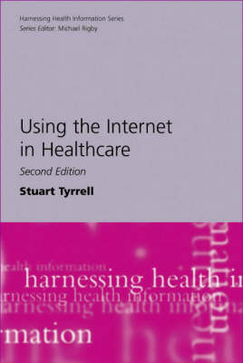 Using the Internet in Healthcare - Harnessing Health Information Series (Paperback)