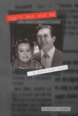 Cap'n Bob and Me: The Robert Maxwell I Knew (Hardback)