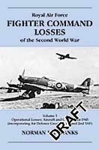 RAF Fighter Command Losses of the Second World War: RAF Fighter Command Losses of the Second World War: 1944-1945 1944-1945 v. 3 (Paperback)
