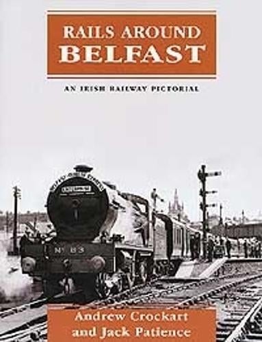 Rails Around Belfast - Irish Railway Pictorial S. (Paperback)