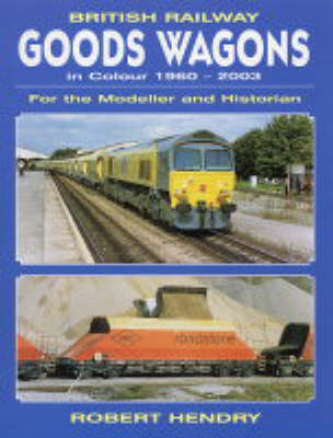 British Railway Goods Wagons in Colour: v.2: For the Modeller and Historian (Paperback)