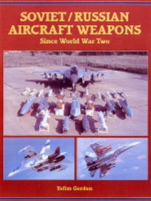 Soviet/Russian Aircraft Weapons: Since World War Two (Hardback)