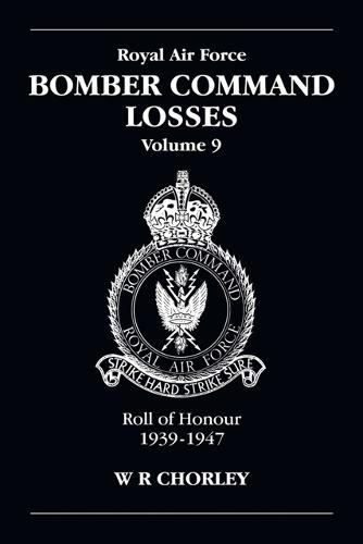 RAF Bomber Command Losses: Roll of Honour, 1939-1947 v. 9 (Paperback)