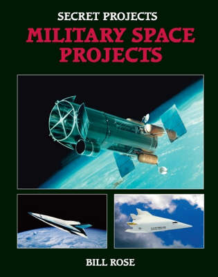 Secret Projects: Military Space Technology - Secret Projects (Hardback)