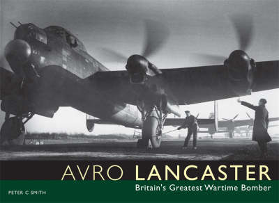 Avro Lancaster: Britain's Greatest Wartime Bomber (Hardback)
