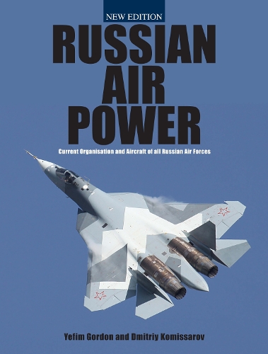 Russian Air Power: Current Organisation and Aircraft of All Russian Air Forces (Hardback)