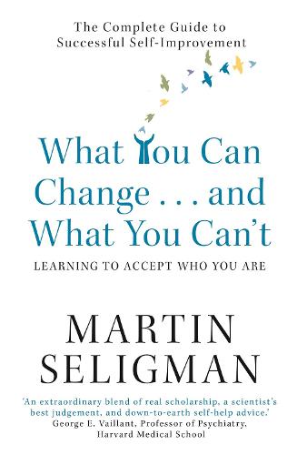 Martin Seligman What You Can Change. . . and What You Can't