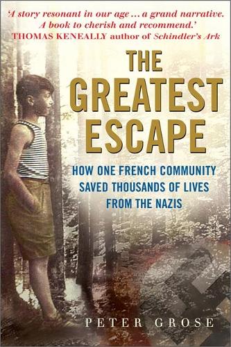The Greatest Escape: How One French Community Saved Thousands of Lives from the Nazis (Hardback)
