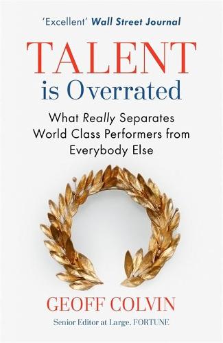 Talent is Overrated: What Really Separates World-Class Performers from Everybody Else (Paperback)