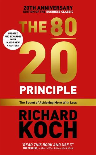 The 80/20 Principle: The Secret of Achieving More with Less: Updated 20th anniversary edition of the productivity and business classic (Paperback)