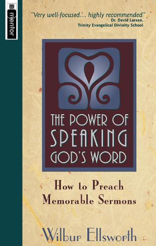Power of Speaking God's Word: How to Preach Memorable Sermons (Paperback)