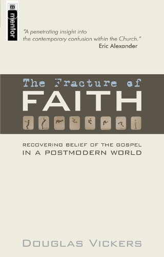 The Fracture of Faith: Recovering the Belief of the Gospel in a Post-modern world (Paperback)