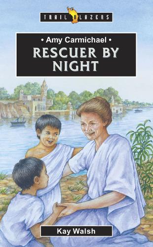 Amy Carmichael: Rescuer By Night - Trail Blazers (Paperback)