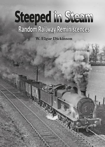 Steeped in Steam: Random Railway Reminiscences - Railway Heritage (Paperback)