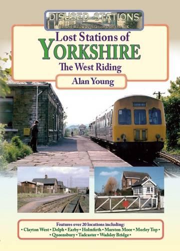 Lost Stations of Yorkshire the West Riding - Disused Stations 4 (Paperback)