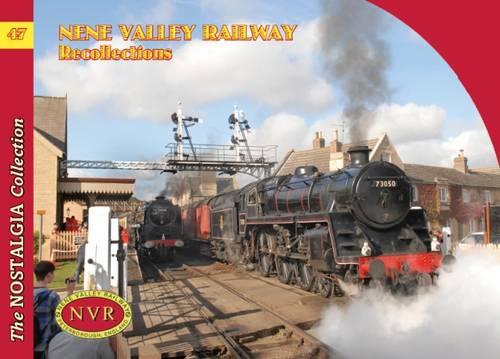 No 47 Nene Valley Railway Recollections - Railways & Recollections No.47 (Paperback)