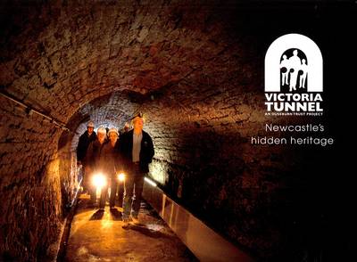 Victoria Tunnel: Newcastle's Hidden Heritage (Paperback)