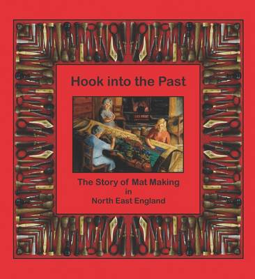 Hook into the Past: The Story of Mat Making in North East England (Paperback)