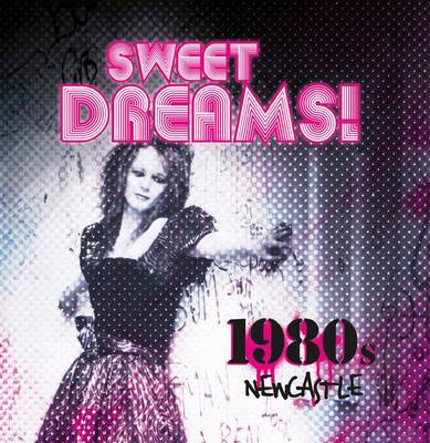 Sweet Dreams: 1980s Newcastle (Paperback)
