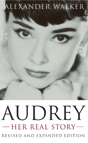 Audrey: Her Real Story - Alexander Walker