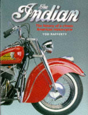 The Indian, The: History of a Classic American Motorcycle (Hardback)