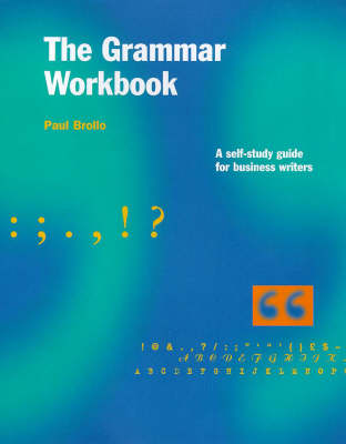 The Grammar Workbook: Self-help Guide for Business Writers (Book)