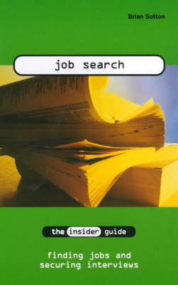 Job Search: The Insider Guide to Finding Jobs and Securing Interviews - INSIDER Guides (Paperback)