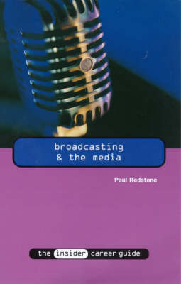 Broadcasting and the Media - Insider Career Guide S. (Paperback)