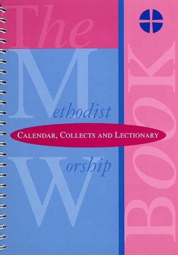 The Methodist Worship Book - Orders of Service: Calendar, Collects and Lectionary (Spiral bound)