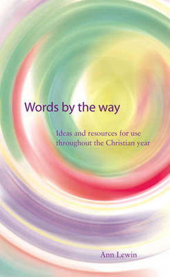 Words by the Way: Ideas and Resources for Use Throughout the Christian Year (Paperback)