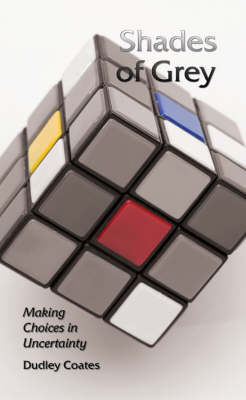 Shades of Grey: Making Choices in Uncertainty (Paperback)