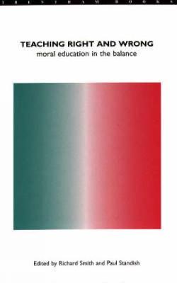 Teaching Right and Wrong: Moral Education in the Balance (Paperback)