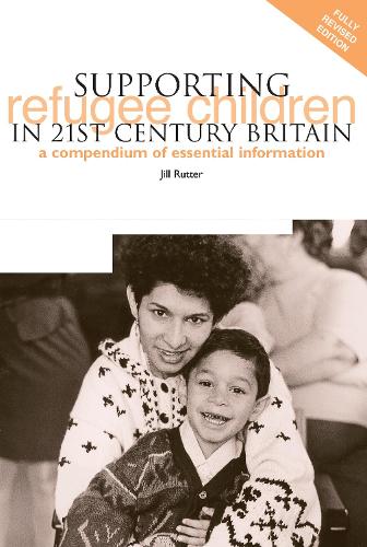 Supporting Refugee Children in 21st Century Britain: A Compendium of Essential Information (Paperback)