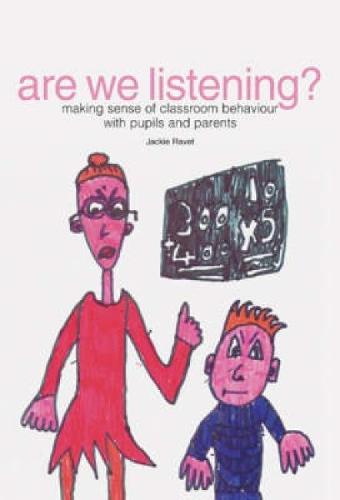 Are We Listening?: Making Sense of Classroom Behaviour with Pupils and Parents (Paperback)