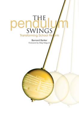 The Pendulum Swings: Transforming School Reform (Paperback)